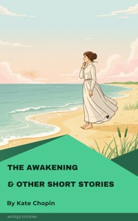 The Awakening & Other Short Stories - Kate Chopin - E-Book