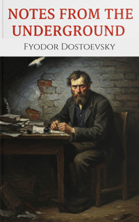 Notes From the Underground - Fyodor Dostoevsky - kostenlos E-Book