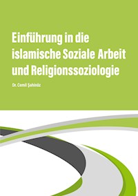 Einführung in die islamische Soziale Arbeit und Religionssoziologie - Cemil Sahinöz - E-Book