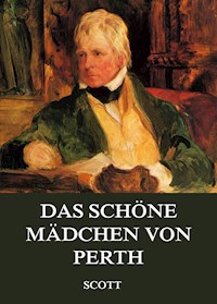 Das schöne Mädchen von Perth - Sir Walter Scott - E-Book