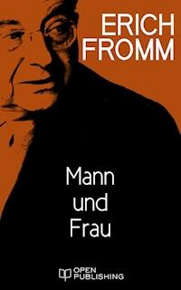 Mann und Frau - Erich Fromm - E-Book