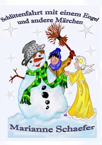 Schlittenfahrt mit einem Engel und andere Märchen - Marianne Schaefer - E-Book