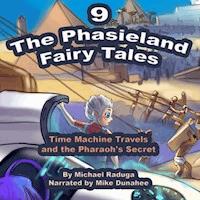 The Phasieland Fairy Tales - 9 (Time Machine Travels and the Pharaoh's Secret) - Michael Raduga - Hörbuch