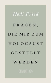 Fragen, die mir zum Holocaust gestellt werden - Hédi Fried - E-Book