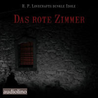 Das rote Zimmer - H. P. Lovecrafts dunkle Idole, Band 1 (Ungekürzt) - H G Wells - Hörbuch
