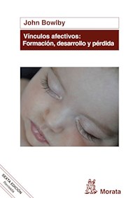 Vínculos afectivos: formación, desarrollo y pérdida - John Bowlby - E-Book