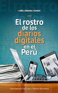 El rostro de los diarios digitales en el Perú - María Mendoza Michilot - E-Book