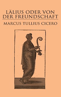 Lälius oder von der Freundschaft - Marcus Tullius Cicero - E-Book