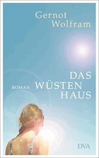 Das Wüstenhaus - Gernot Wolfram - E-Book