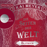 Die Seiten der Welt - Blutbuch (Ungekürzte Lesung) - Kai Meyer - Hörbuch