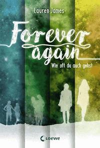 Forever Again (Band 2) - Wie oft du auch gehst - Lauren James - E-Book