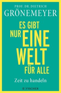 Es gibt nur eine Welt für alle. Zeit zu handeln - Dietrich Grönemeyer - E-Book