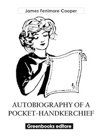Autobiography of a Pocket-Handkerchief - James Fenimore Cooper - E-Book