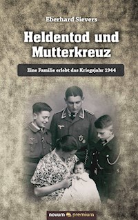 Heldentod und Mutterkreuz - Eberhard Sievers - E-Book