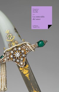La esmeralda del amor - Francisco de Rojas Zorrilla - E-Book