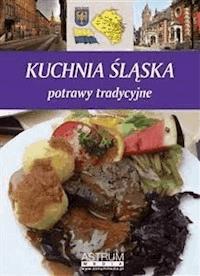 Kuchnia śląska - Barbara Jakimowicz-Klein - E-Book
