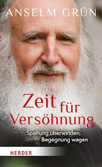 Zeit für Versöhnung - Anselm Grün - E-Book