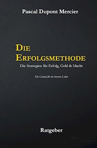 Die Erfolgsmethode - Pascal Dupont Mercier - E-Book