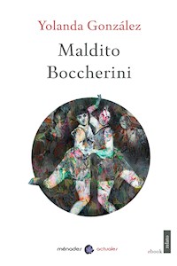 Maldito Boccherini - Yolanda González - E-Book