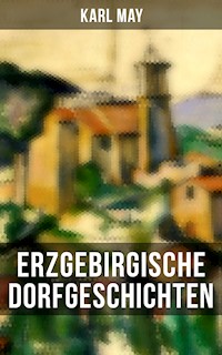 Erzgebirgische Dorfgeschichten - Karl May - E-Book