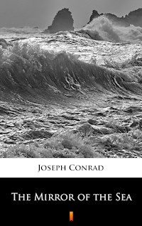 The Mirror of the Sea - Joseph Conrad - E-Book