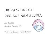 DIE GESCHICHTE DER KLEINEN ELVIRA - Heike Schaer - E-Book