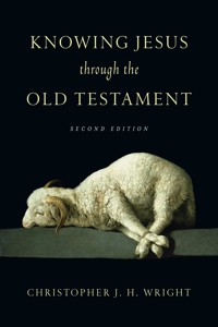 Knowing Jesus Through the Old Testament - Christopher J. H. Wright - E-Book