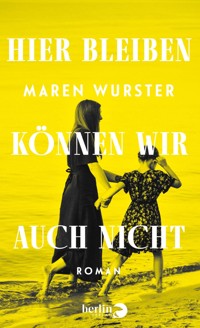 Hier bleiben können wir auch nicht - Maren Wurster - E-Book