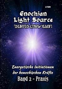 Enochian Light Source - Band II - Praxis - Frater Lysir - E-Book