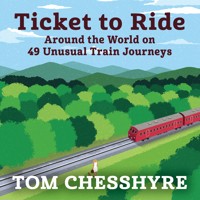 Ticket to Ride - Tom Chesshyre - Hörbuch