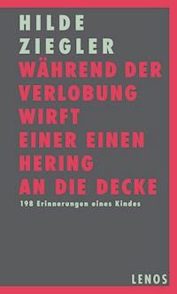 Während der Verlobung wirft einer einen Hering an die Decke - Hilde Ziegler - E-Book