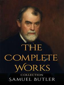 Samuel Butler: The Complete Works - Butler Samuel - E-Book