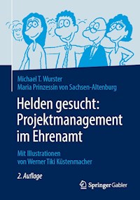 Helden gesucht: Projektmanagement im Ehrenamt - Michael T. Wurster - E-Book