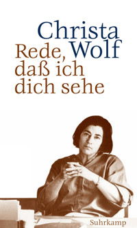 Rede, daß ich dich sehe - Christa Wolf - E-Book