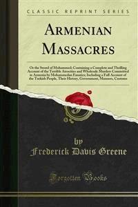 Armenian Massacres - Frederick Davis Greene - E-Book