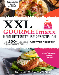 XXL GOURMETmaxx Heißluftfritteuse Rezeptbuch - Sandra Schwing - E-Book