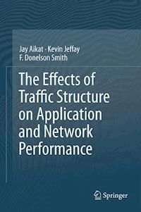 The Effects of Traffic Structure on Application and Network Performance - Jay Aikat - E-Book