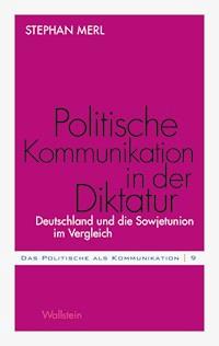 Politische Kommunikation in der Diktatur - Stephan Merl - E-Book