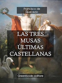 Las tres musas últimas castellanas - Francisco de Quevedo - E-Book