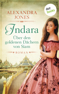 Indara - Über den goldenen Dächern von Siam - Alexandra Jones - E-Book
