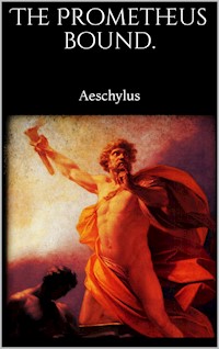 The Prometheus Bound - Aeschylus - E-Book