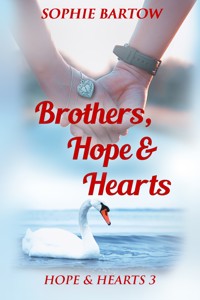 Brothers, Hope & Hearts - Bartow Sophie - E-Book