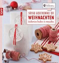 Die kreative Manufaktur - Süße Geschenke zu Weihnachten - Anne Iburg - E-Book