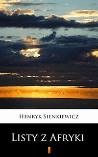 Listy z Afryki - Henryk Sienkiewicz - E-Book