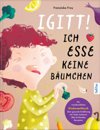 Igitt! Ich esse keine Bäumchen - Franziska Frey - E-Book