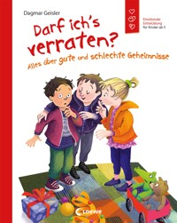 Darf ich's verraten? Alles über gute und schlechte Geheimnisse - Dagmar Geisler - E-Book