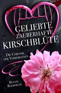 Die Chronik der Verborgenen - Geliebte zauberhafte Kirschblüte - Renate Blieberger - E-Book