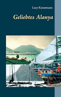 Geliebtes Alanya - Lucy Kunstmann - E-Book