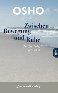 Zwischen Bewegung und Ruhe - OSHO - E-Book
