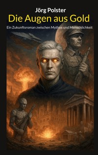 Die Augen aus Gold - Jörg Polster - E-Book